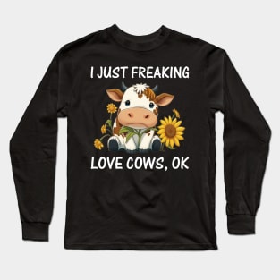 I just freaking love Cows Ok Farmers Cow Lover Funny Cow Long Sleeve T-Shirt